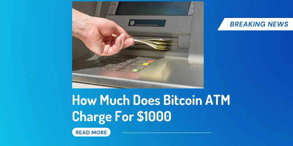 Bitcoin ATM Charge For $1000