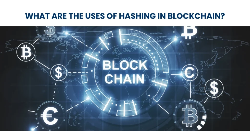 Uses Hashing in Blockchain