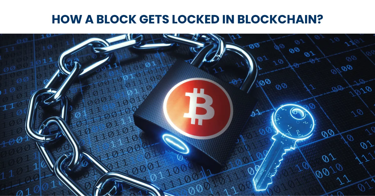 How a block gets locked in blockchain