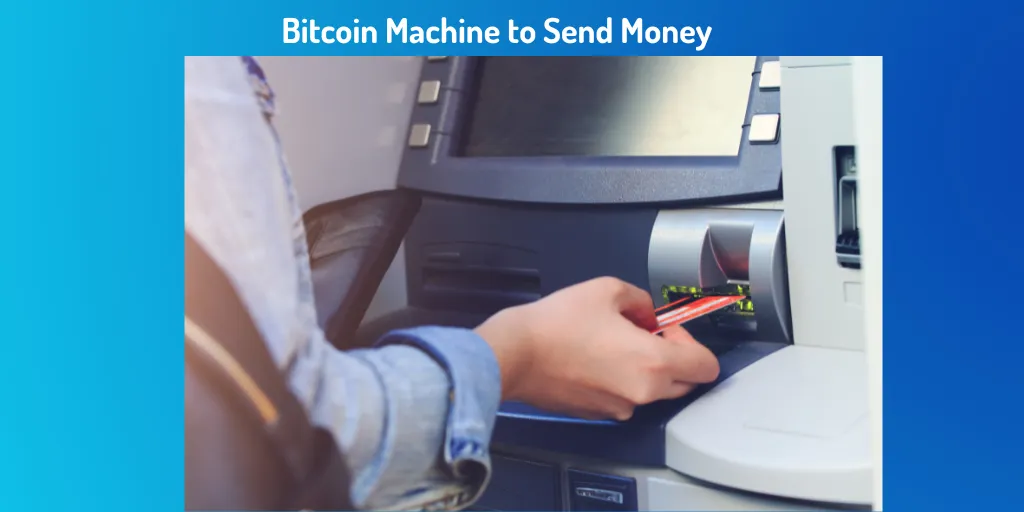 Bitcoin Machine to Send Money